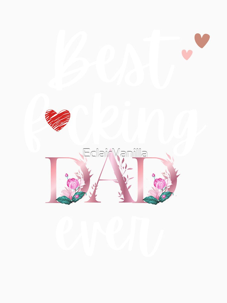 Best Fucking Dad ever by EclairVanilla
