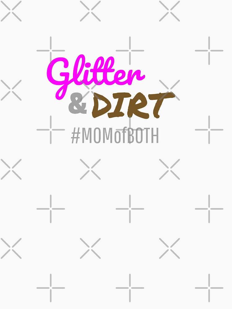 Glitter and Dirt Mom of Both Mothers Day Gift by mwagie
