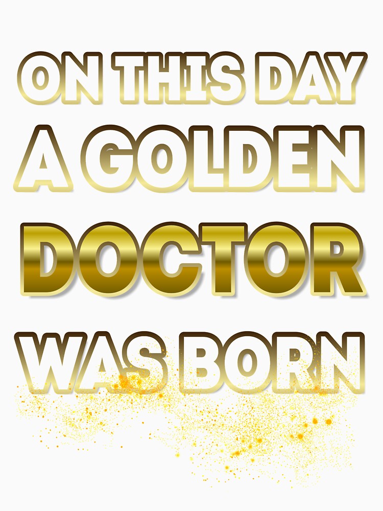 On This Day a Golden Doctor Was Born by Reda678