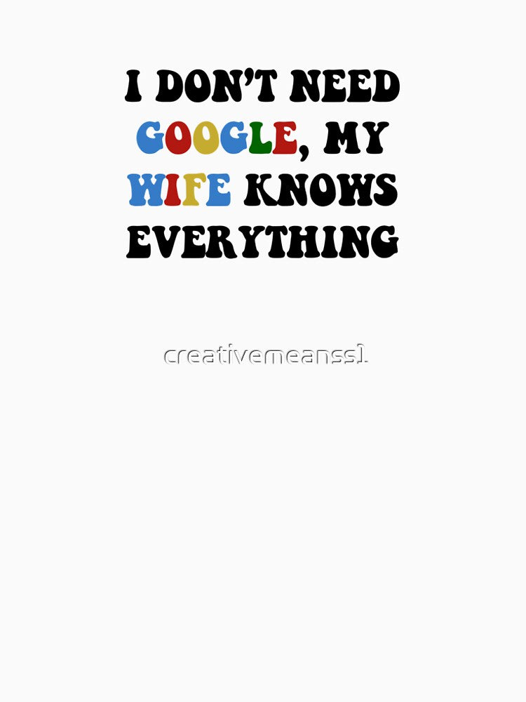 My wife knows everything by creativemeanss1