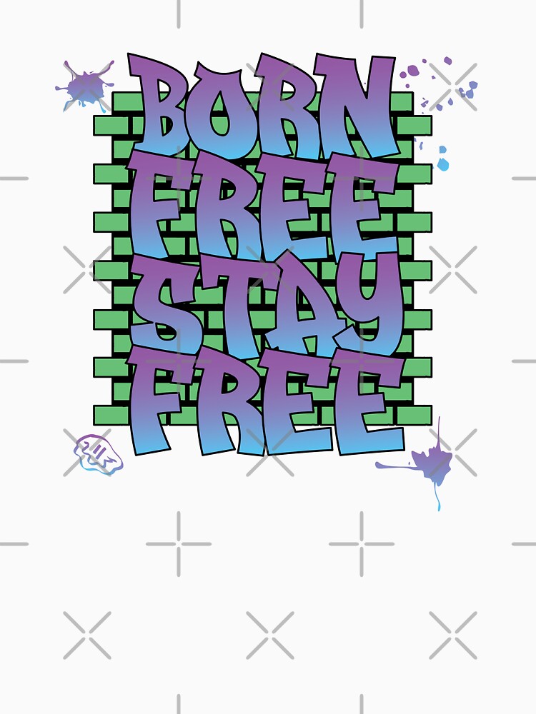 Born Free Stay Free by CPC-DESIGN