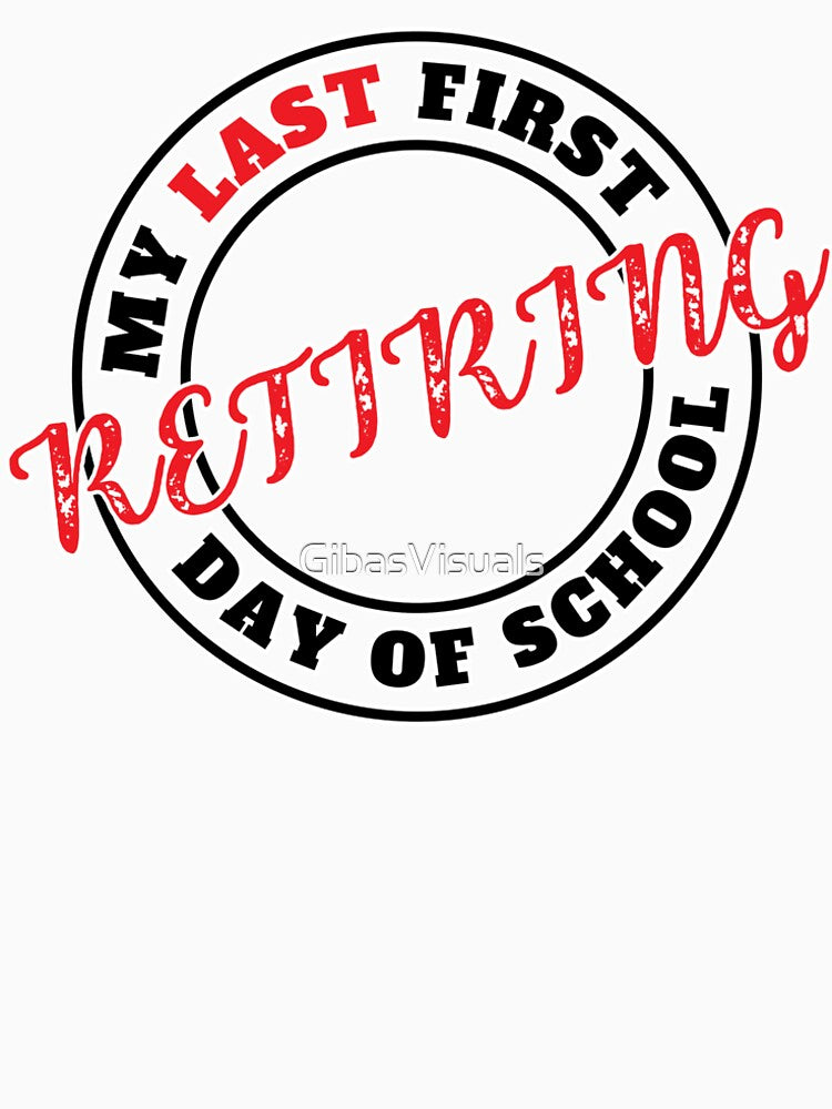 My Last First Day Of School Retiring Badge Design by GibasVisuals