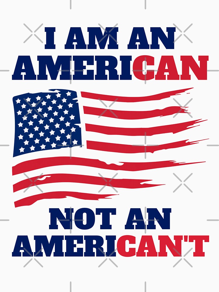 American not American't-I am an American not an American't-Patriot USA-American flag- by kingstorre