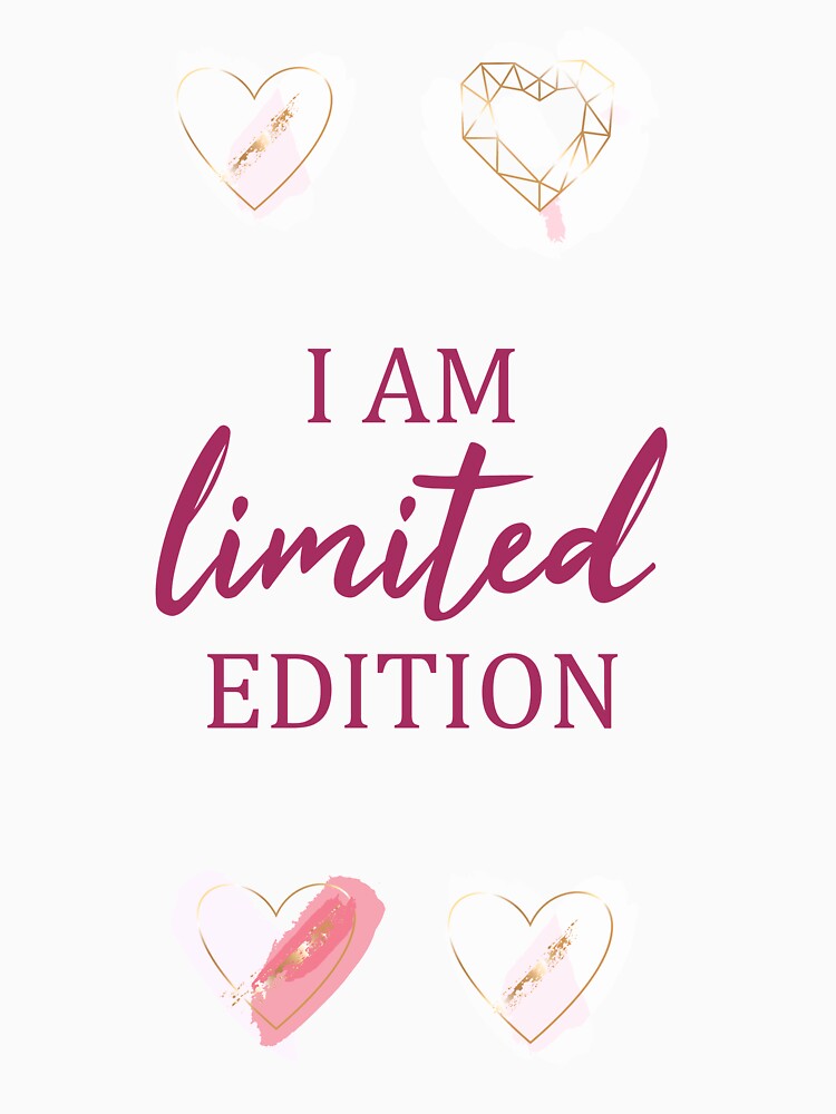 I am limited edition by Radoi Florin