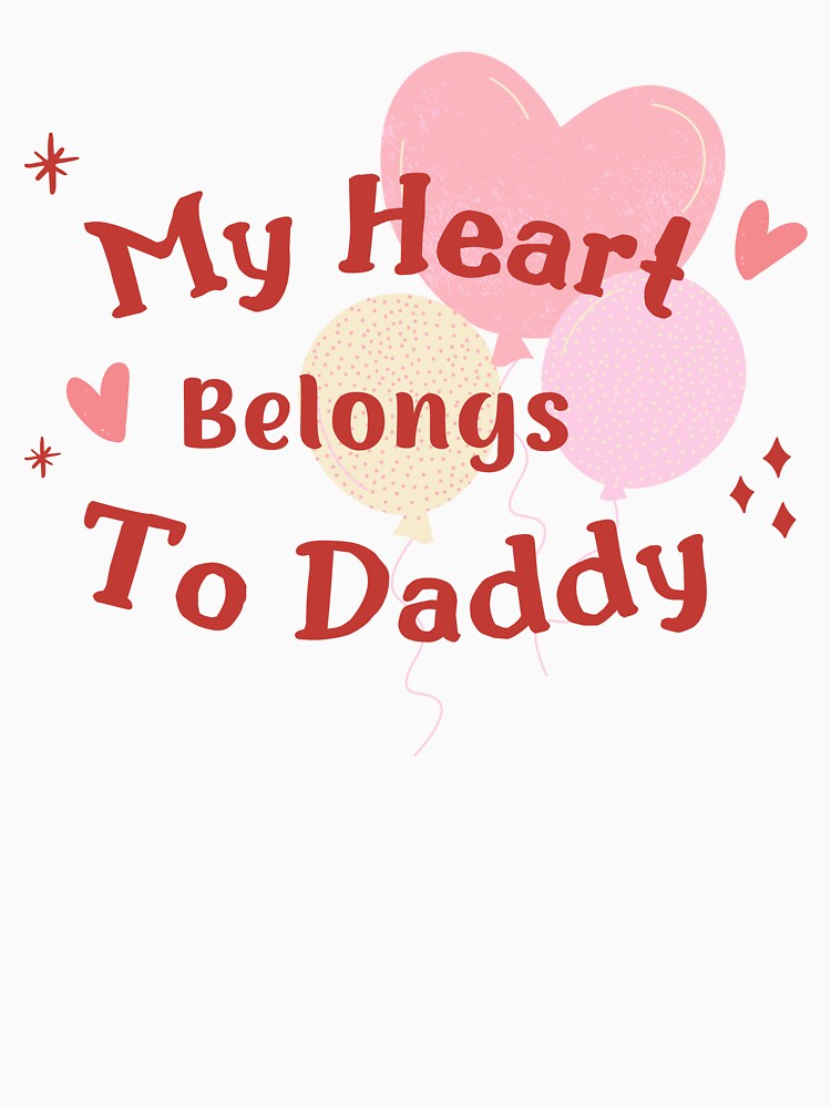 Valentine Gifts for Dad My Heart Belongs to Daddy by Teez-Me