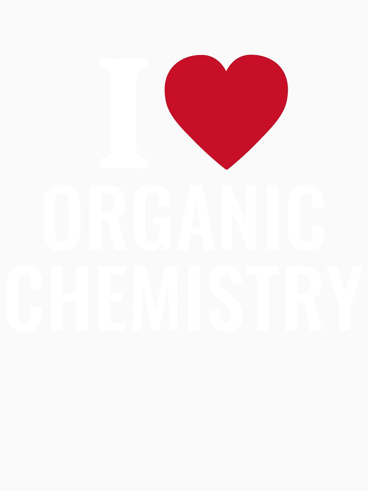 I Love Organic Chemistry by manishfzr1995