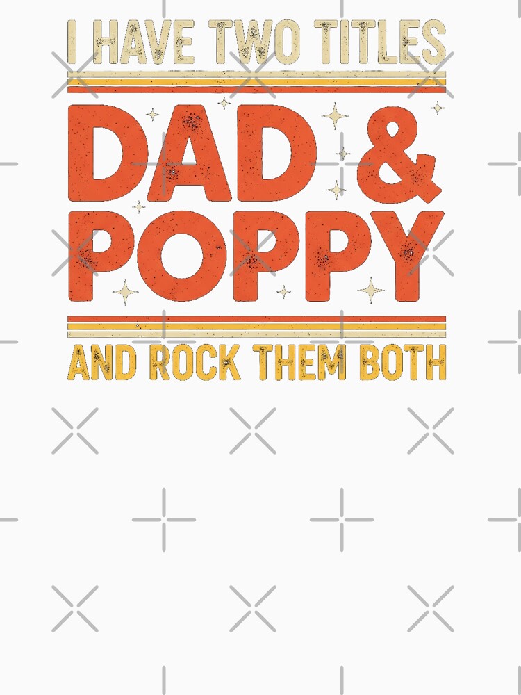 I Have Two Titles Dad & Poppy Rock Them Both Funny Father by Designs-RZ