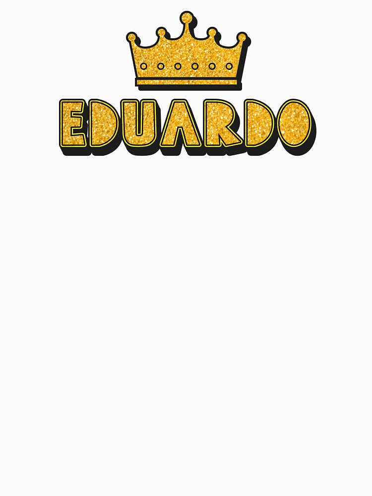 Eduardo Personalized Name With Crown - Cool & Funny Custom Gift for Men and Boys by Oussinc