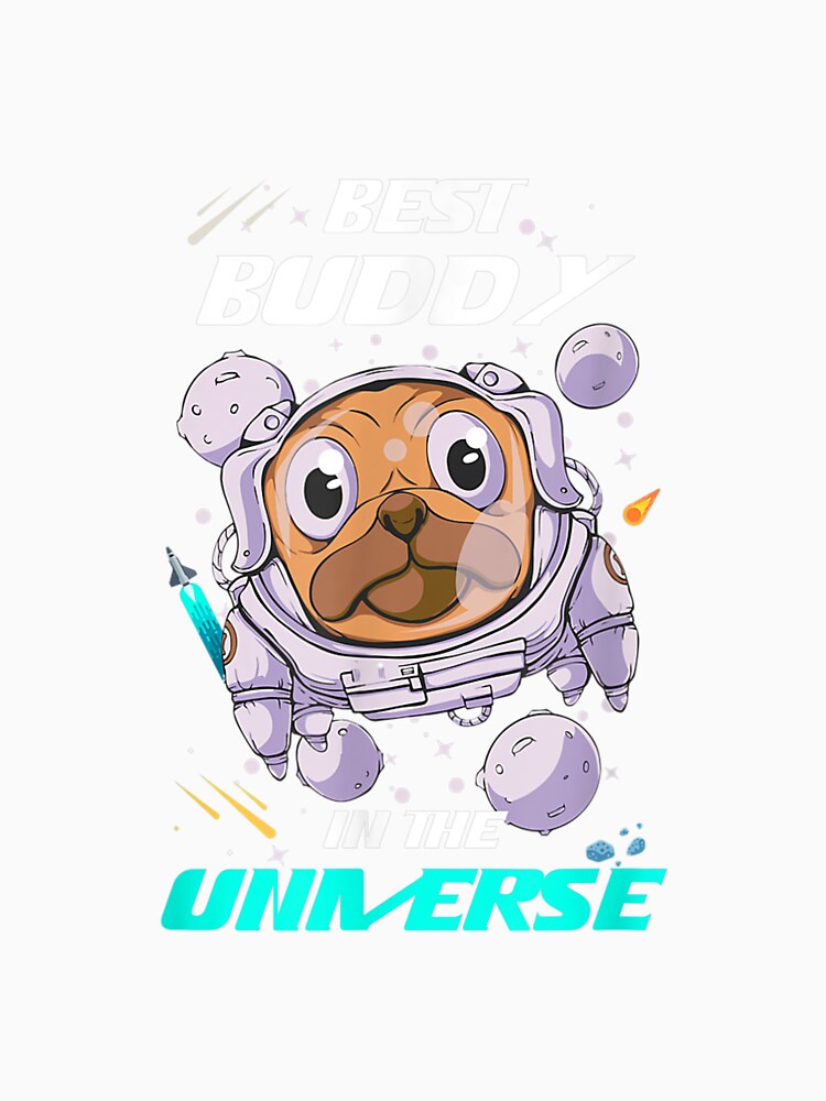Best Buddy In The Universe Astronaut Dog Cosmonaut Puppy by jennifera11