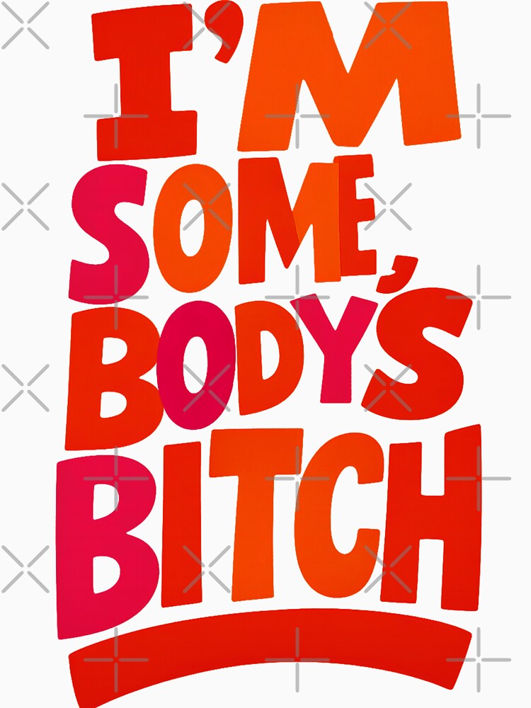 I'm Somebody's Bitch Typography Design by Sepinik