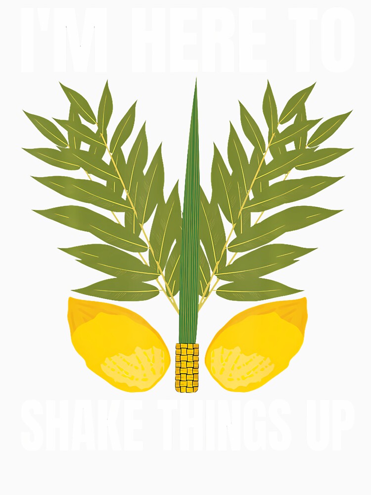 I'M Here To Shake Things Up Sukkot Day Jewish Holiday by AlanaKaren