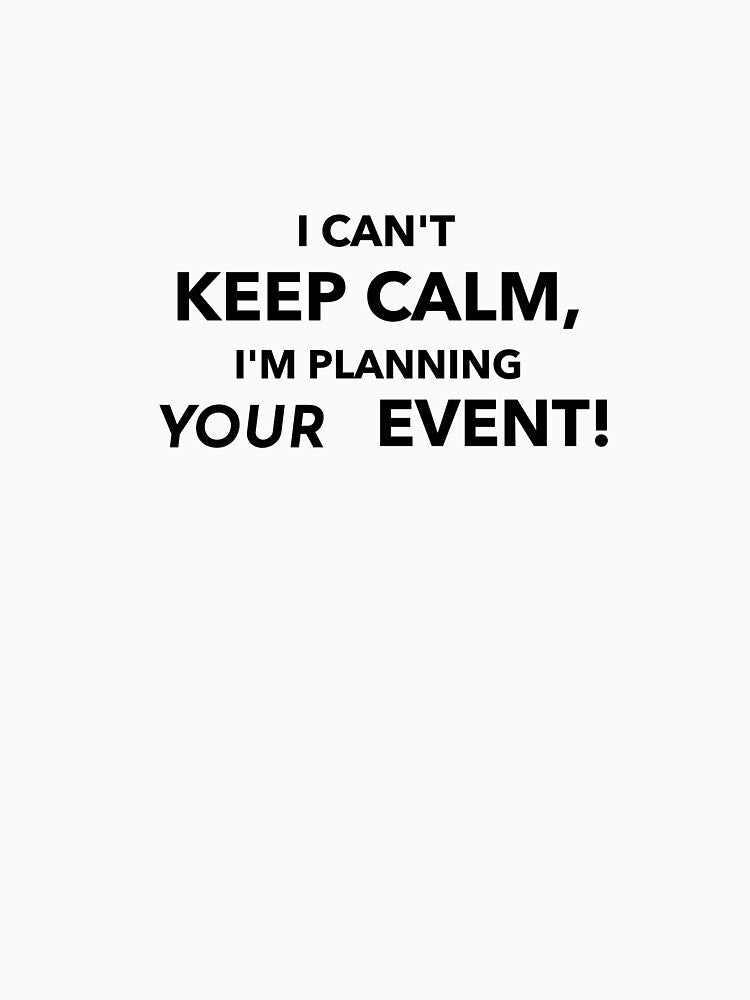 I Can't Keep Calm - Your Event by Specialized Job Merchandise