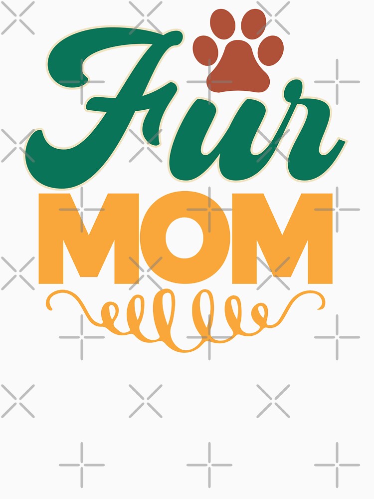 Fur Mom Dog Lover Pet Owner by RoguePixel