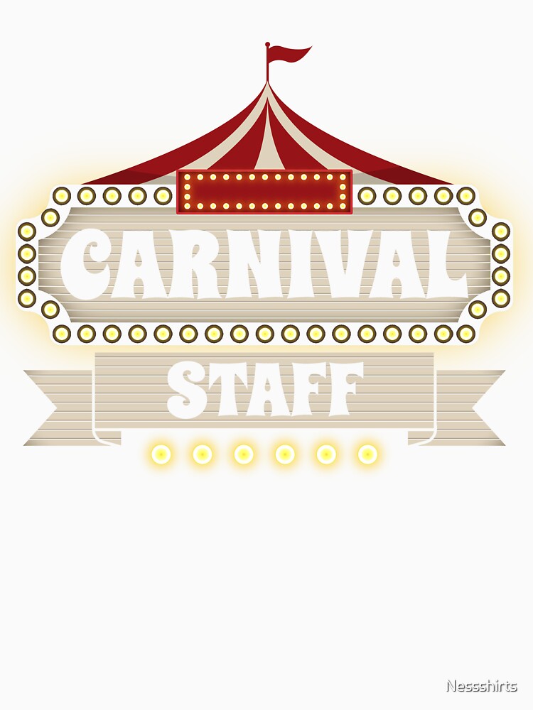 Carnival Staff Funny Circus Event Party For Carnival Lovers by Nessshirts
