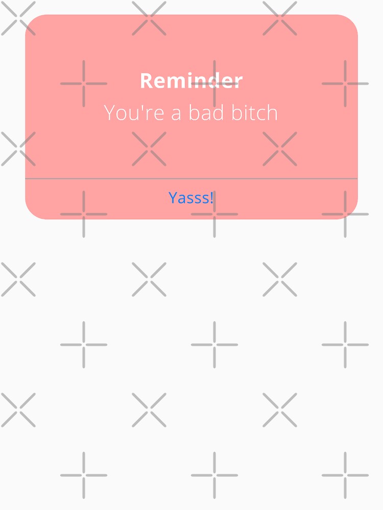 Reminder: You're a bad bitch - self love & self worth - text bubble - imessage style - pink by whatisonmymind