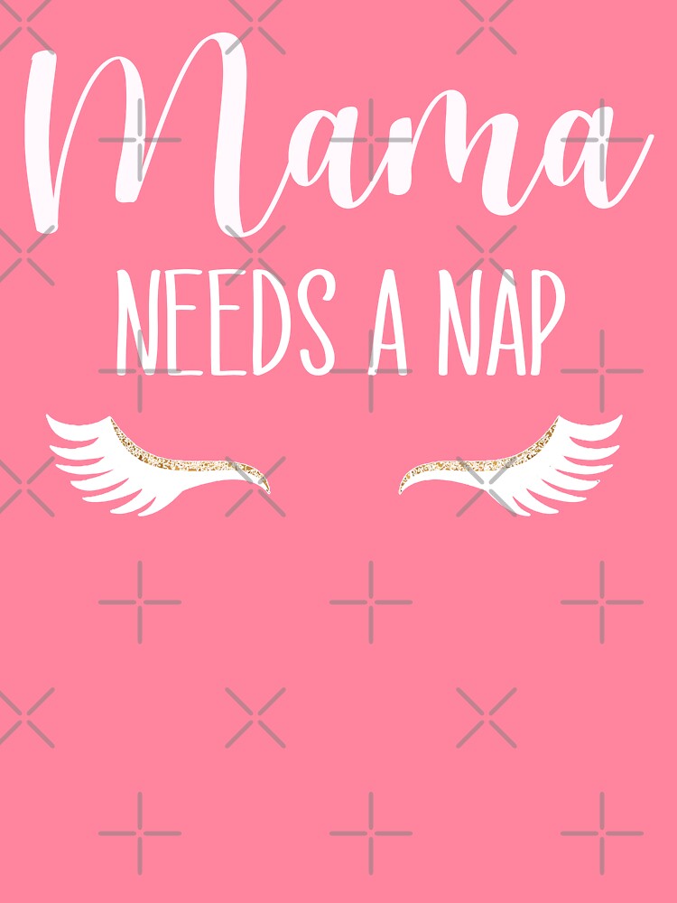 Mama Needs A Nap Gifts For Mom by Hna789