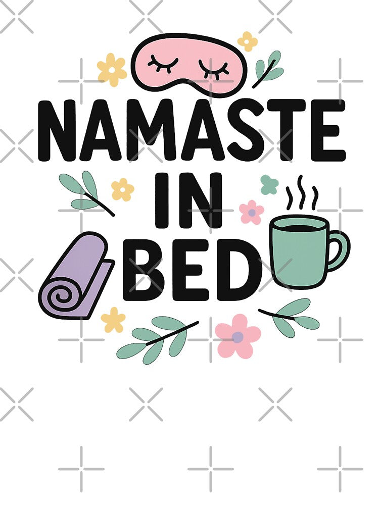 Namaste in Bed | Funny Yoga Quote Design | Cozy & Lazy Vibes for Yogis Who Love Sleep More Than Stretching by Memorph