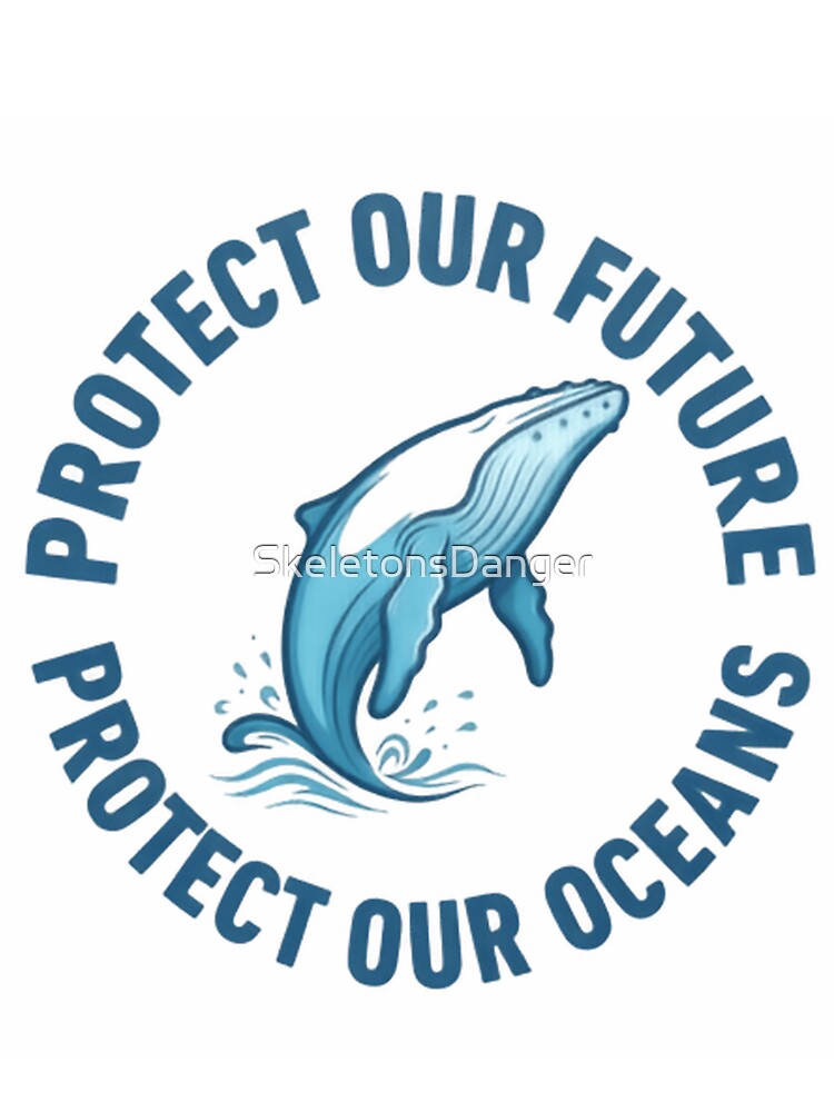 Protect Our Future Protect Our Oceans Whale by SkeletonsDanger