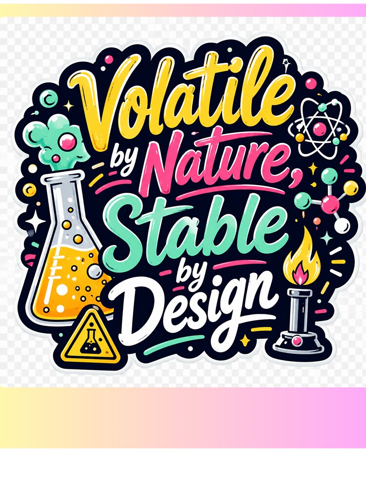 Volatile by Nature Stable by Design by Lab Legend
