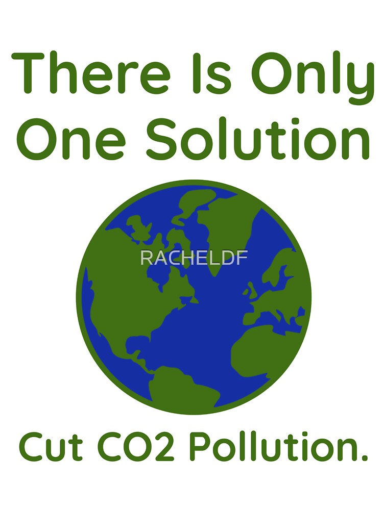 There is only one solution cut CO2 pollution by Rachel the Artist