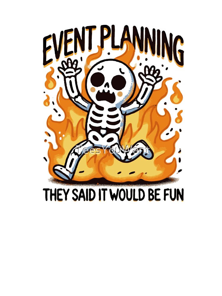 'Event Planning - They said it would be fun by TeesYouWant