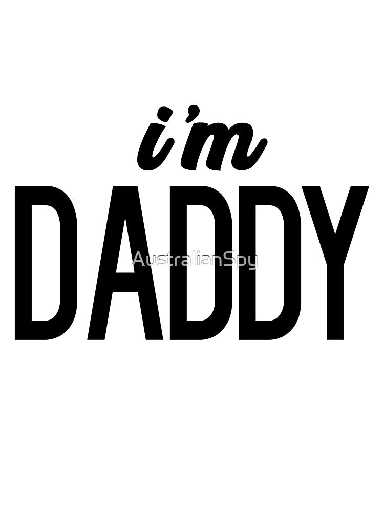 i'm daddy by AustralianSpy