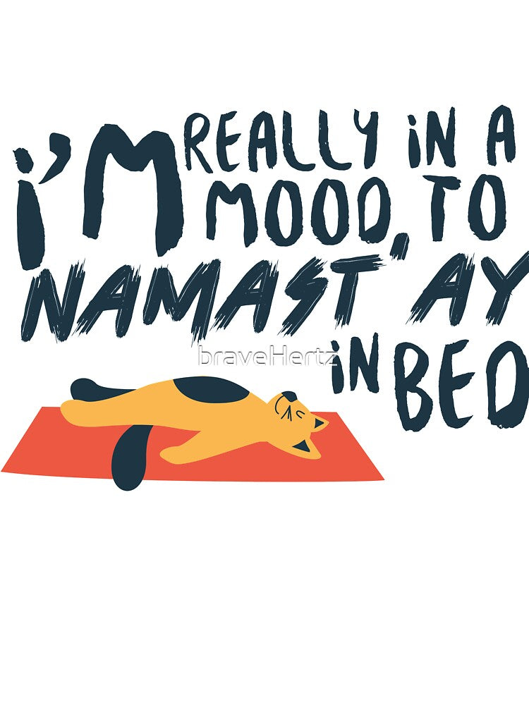 I'm really in a mood to namast'ay in bed. by braveHertz