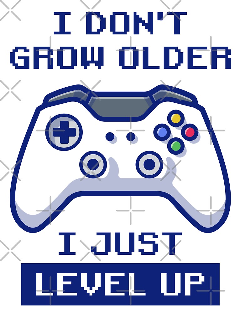 I don't grow older, I level up by MeowsAndMakes