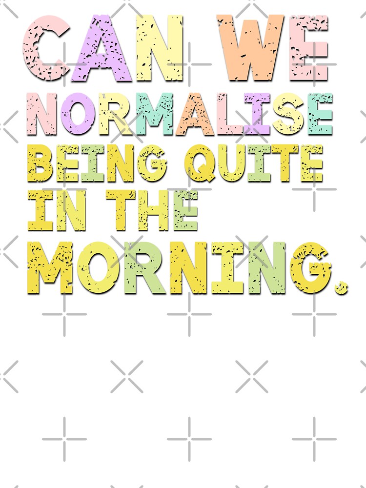 Can We Normalise Being Quite In The Morning Office Saying by Emotionville