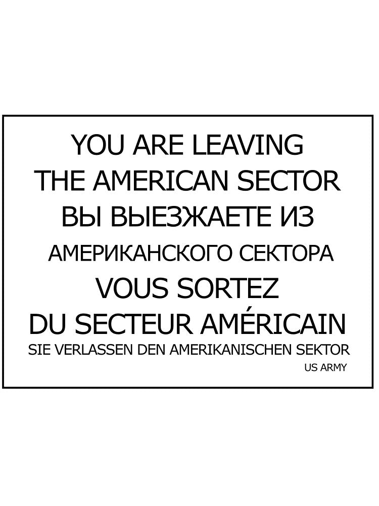 You are now leaving the American sector accurate Berlin Cold War design by AidanMDesigns