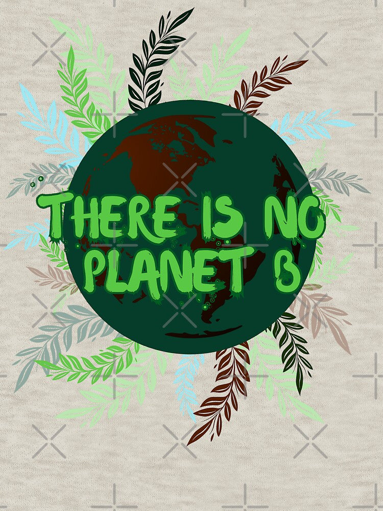 Planet Earth There Is No Planet B by aylastyle