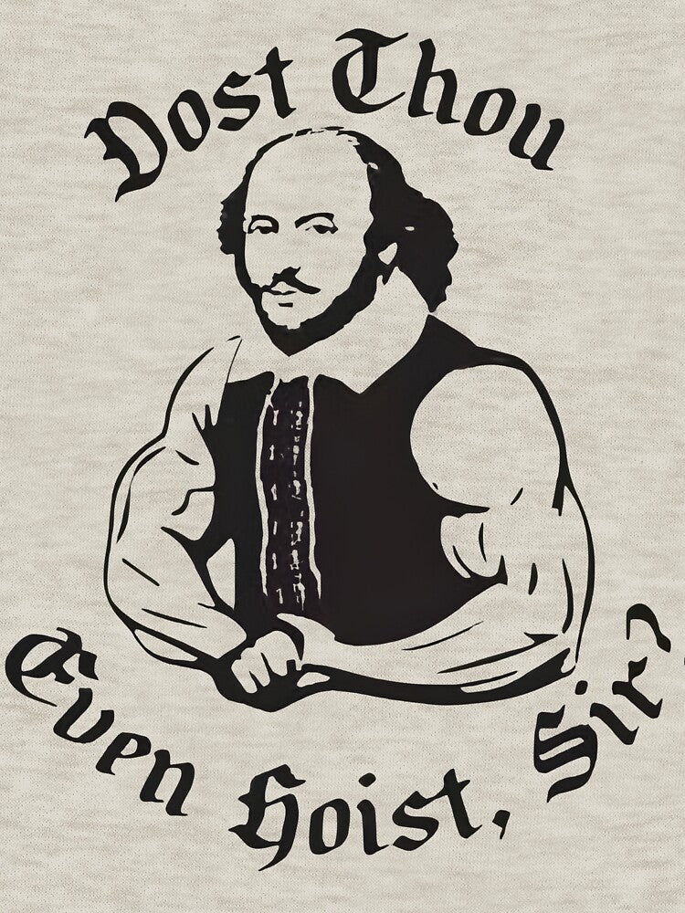Funny Shakespeare Gym Meme – Dost Thou Even Hoist Sir? by Uglyandcute