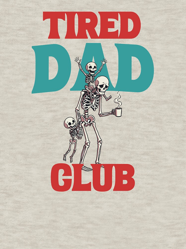 Tired Dad Club Funny Skeleton by jonrbdesigns
