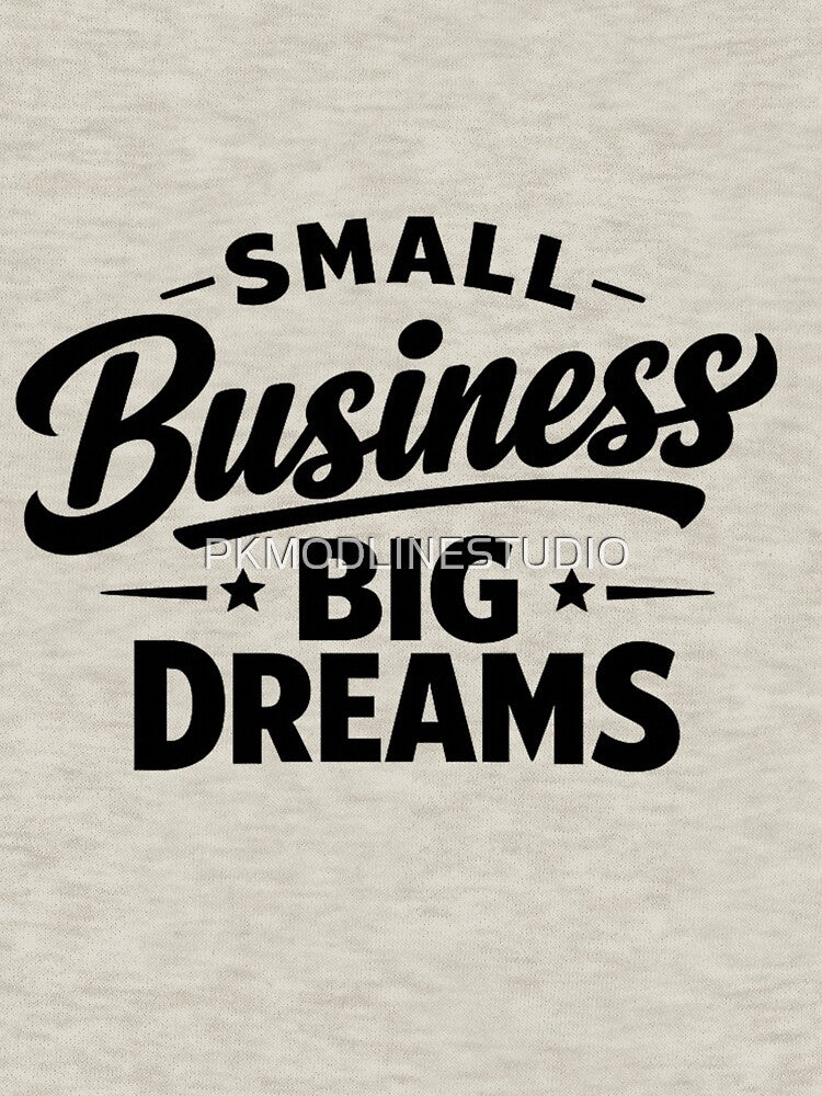 Small Business Big Dreams Inspirational Quote by PKMODLINESTUDIO