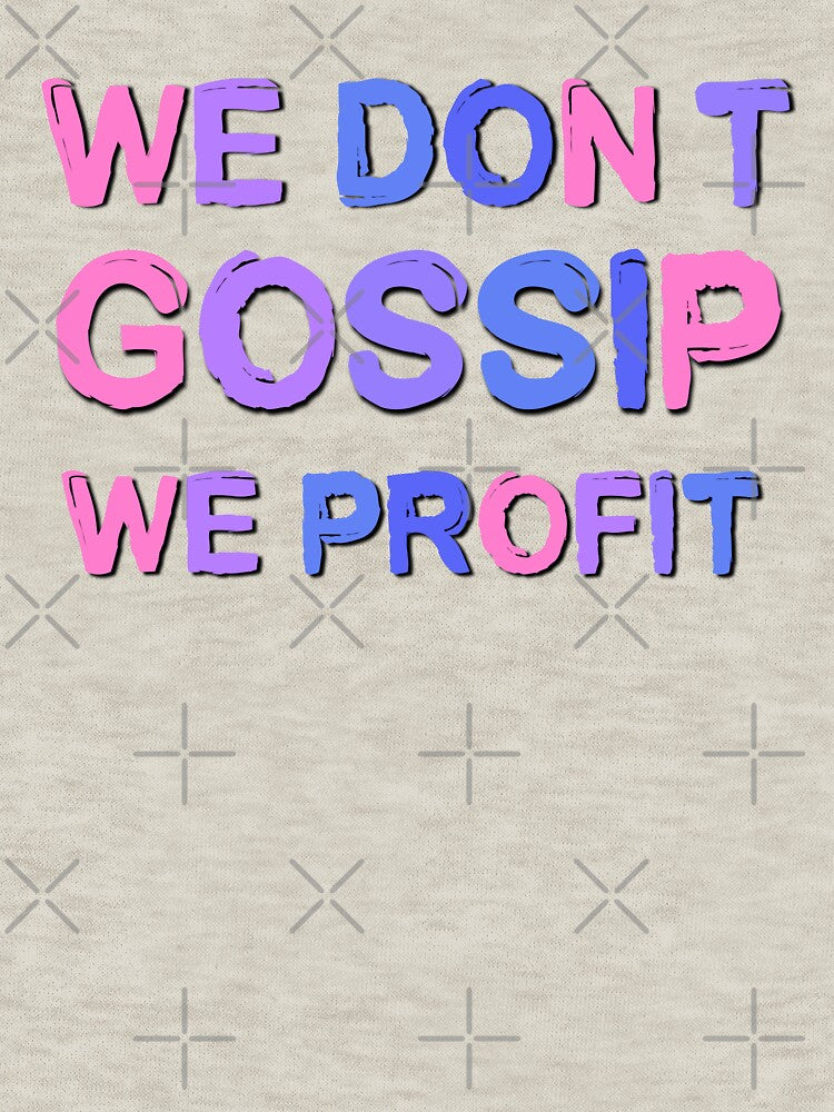 We Dont Gossip We Profit Motivational Saying by Emotionville
