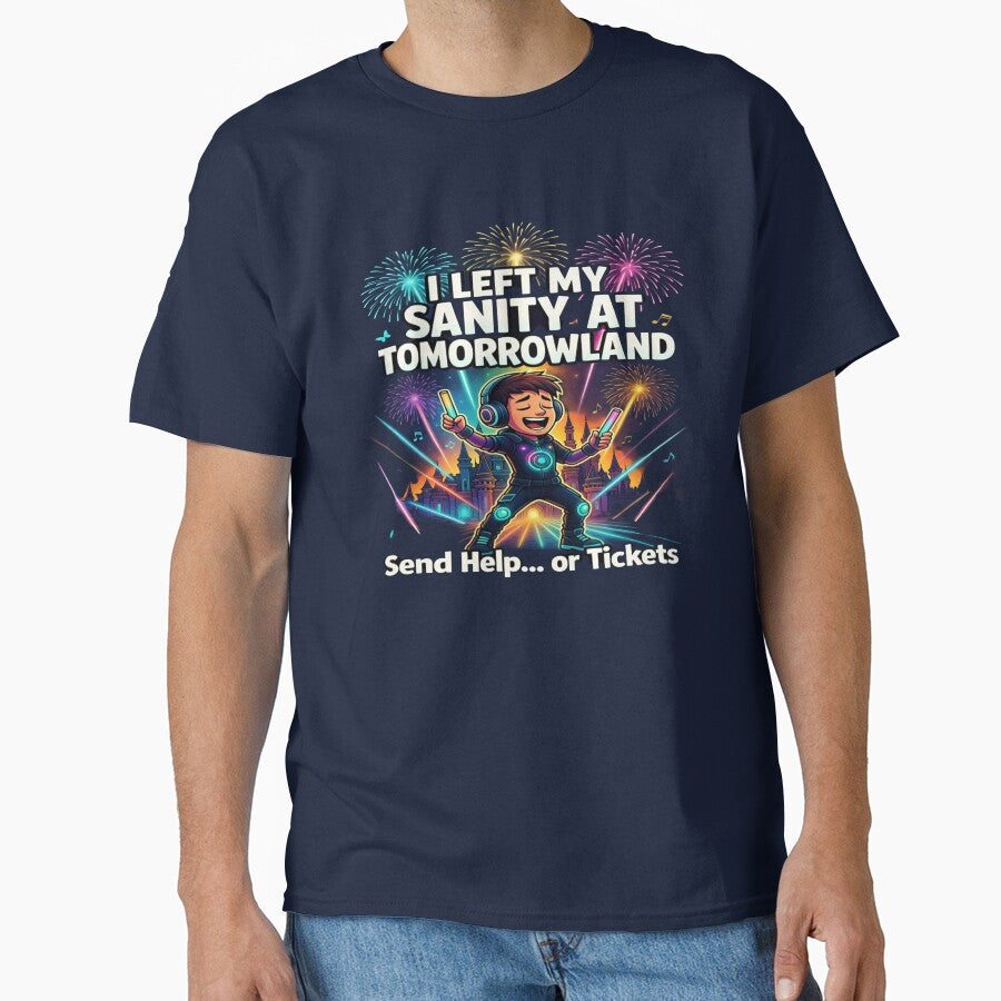 I Left My Sanity at Tomorrowland – Send Help or Tickets | Funny EDM Festival T-Shirt | Rave Lover Graphic Tee | Electronic Music Festival Gift by Sushikidsntod