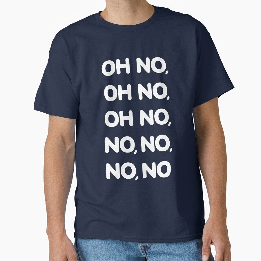 Oh No Oh No Oh No No No No No Viral TikTok Song -W by Karma Design