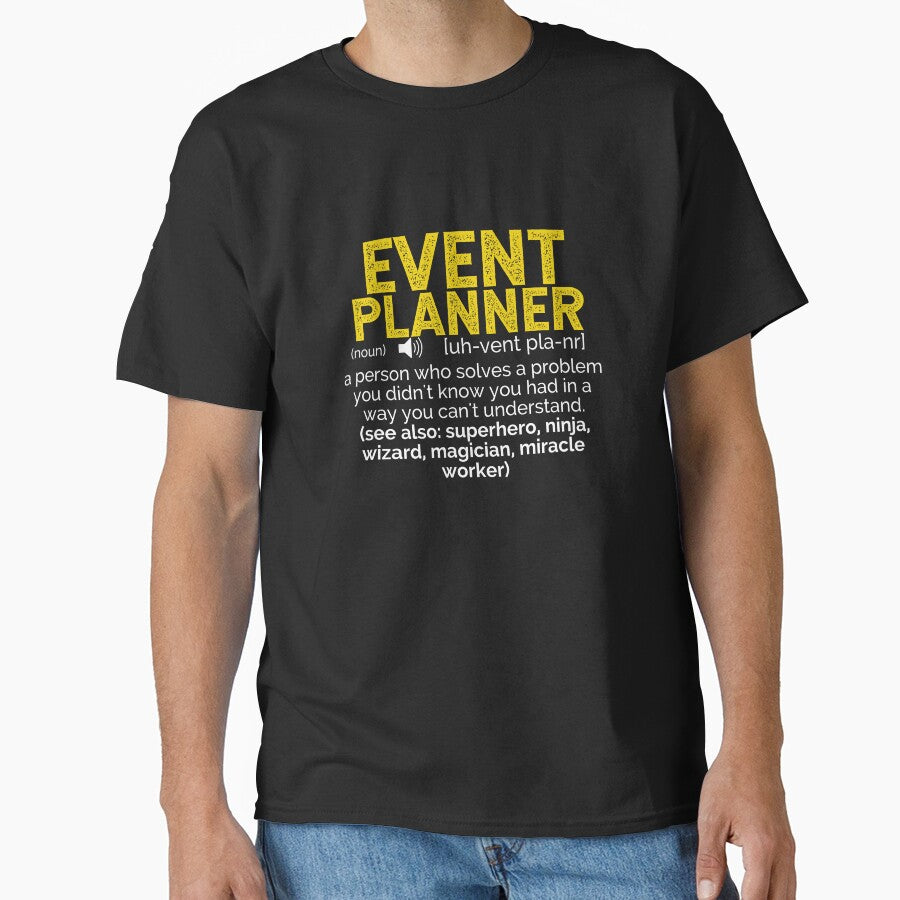 Event Planner Definition ~ A person who solves a problem you didn't know you had in a way you can't understand (see also: superhero, ninja, wizard, miracle worker by TeesYouWant