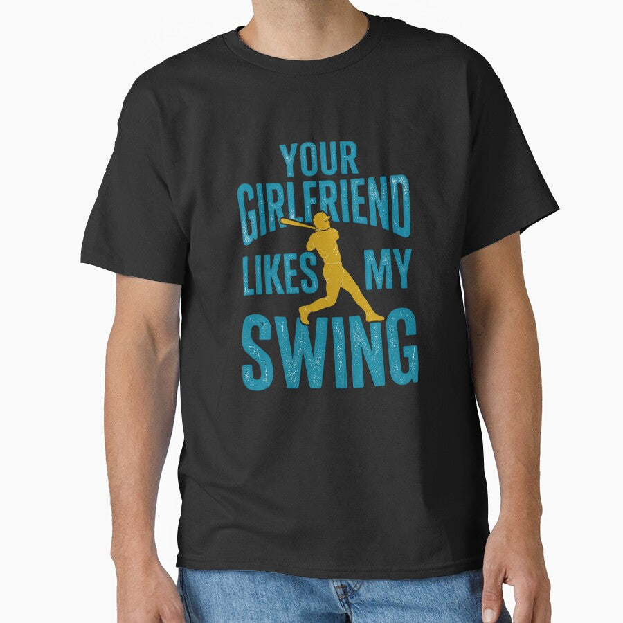 Funny Baseball Player - Your Girlfriend Likes My Swing by dudelinart