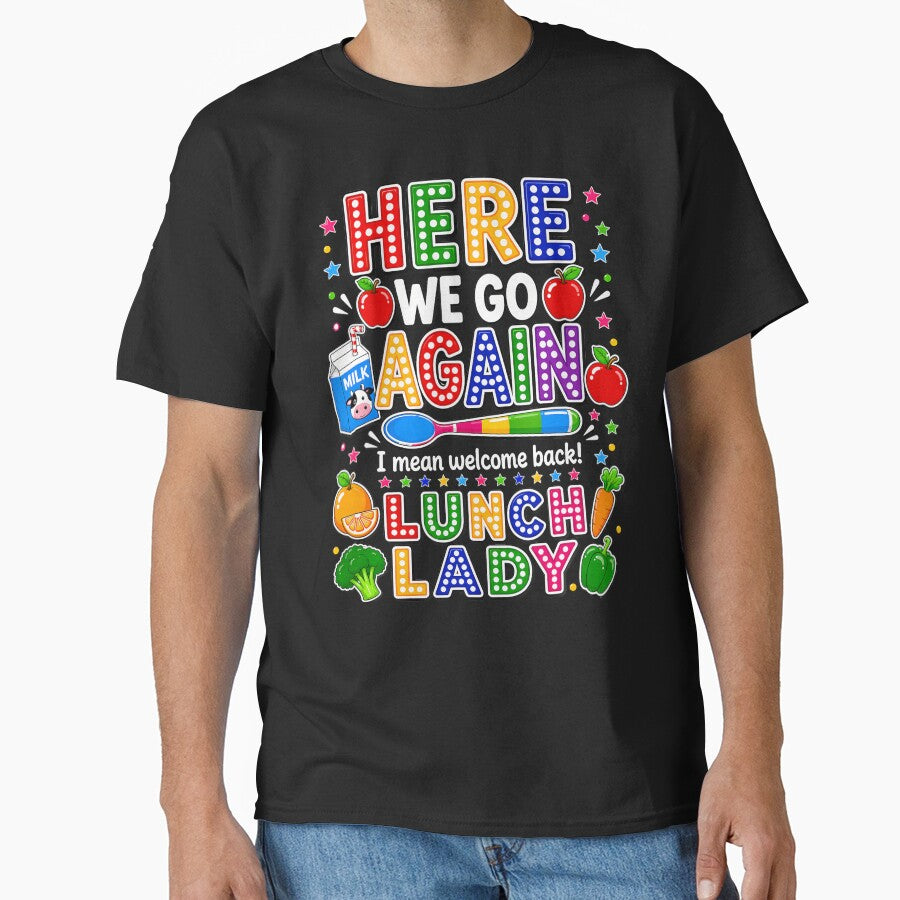 Here We Go Again I Mean Welcome Back Lunch Lady Cafeteria by Apparel-Vortex
