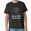 Black Labrador Art Design Life Isn't Perfect But My Dog Isn by fantasticdesign