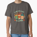 I love my class a latte by Affifatees