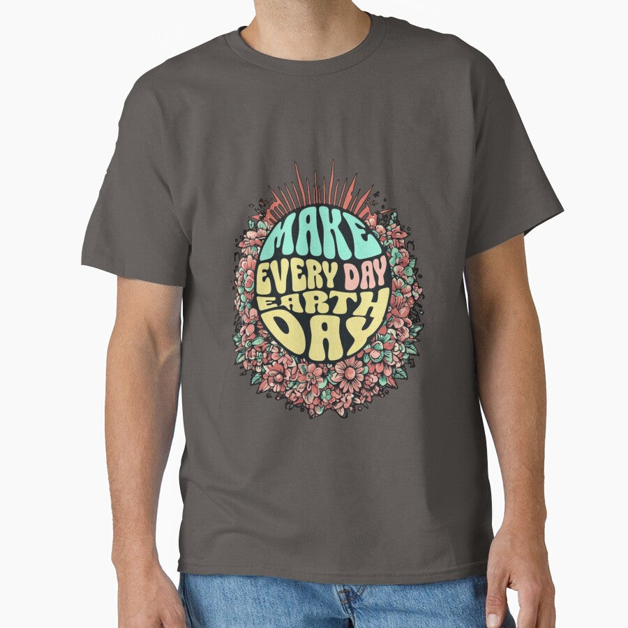 Eco Friendly Shirt – Make Every Day Earth Day Climate Change Awareness by Mythic Tide