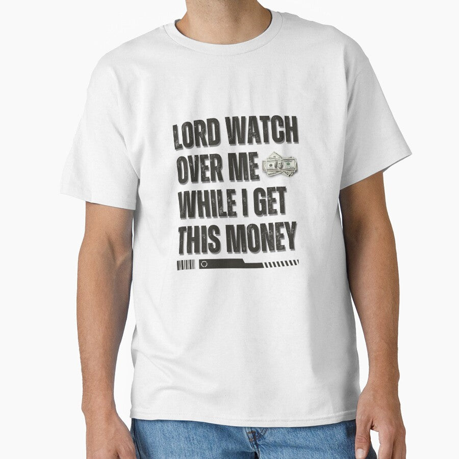 Motivational Work, Lord Watch Over Me While I Get This Money Funny Hustle Quote by TEB3A