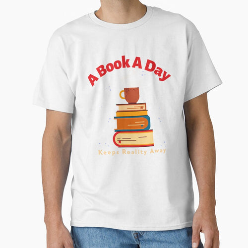 A Book A Day Keeps Reality Away by ActOutTees