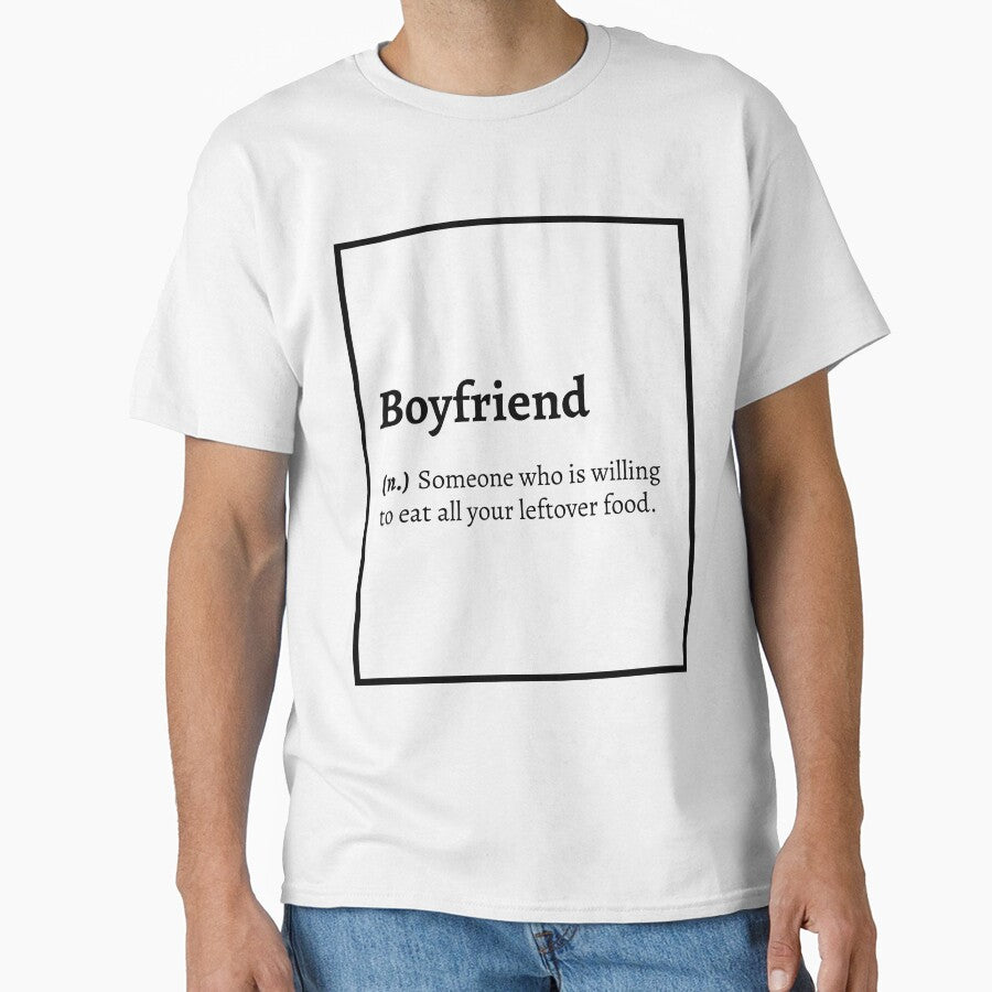 Boyfriend Definition : Someone who is willing to eat all your leftover food. by springflow