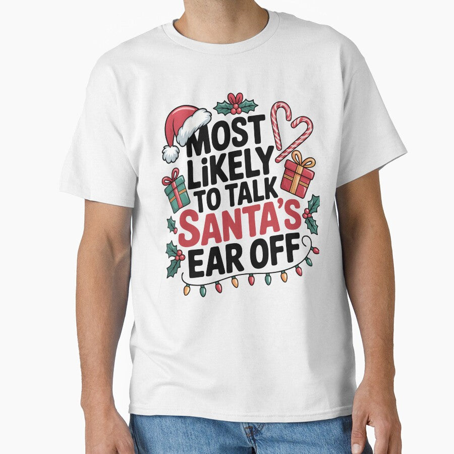 Funny Christmas Quote Santa's Ear Off,Most likely to talk santa's ear off design by rim-95