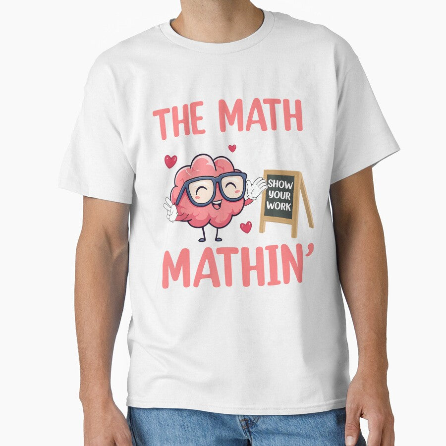 The Math Ain't Mathin Show Your Work Math Teacher by PatriciaKelsey