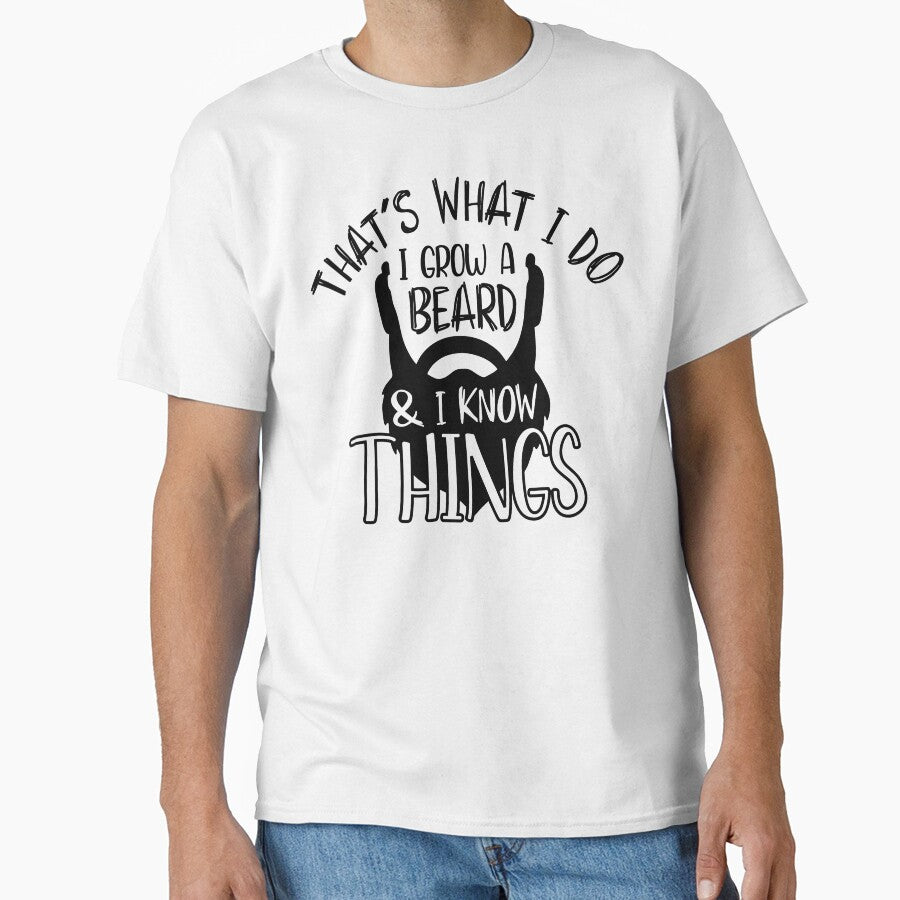 That's What I Do I Grow A Beard And I Know Things - Fathers Day by VikGen