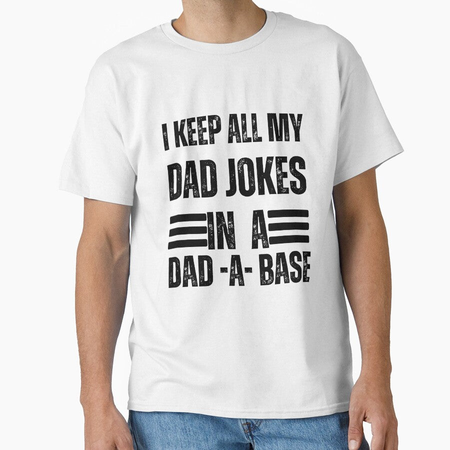 I Keep All My Dad Jokes In A Dad-a-base Shirt, New Dad Shirt by Vibe Art